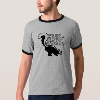 stinkin T-Shirt