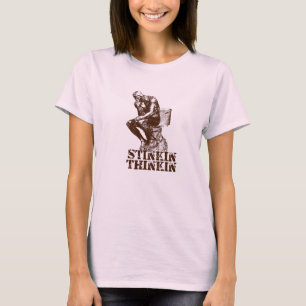 Stinkin Thinkin T-Shirt