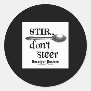 Stir Dont Steer Classic Round Sticker