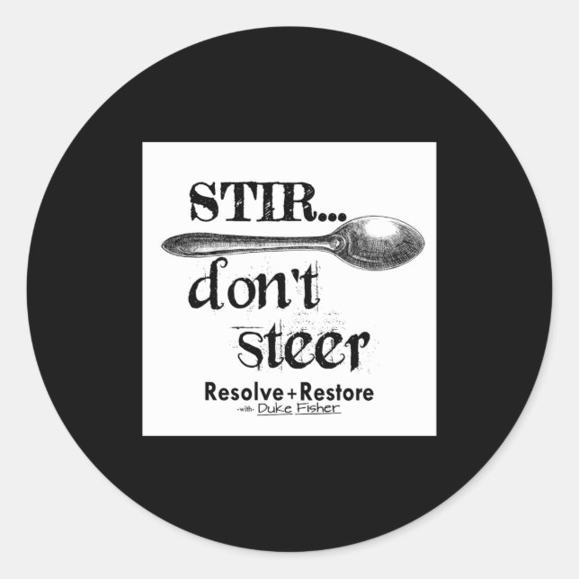 Stir Dont Steer  Classic Round Sticker (Front)