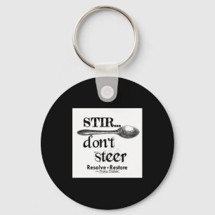 Stir Dont Steer Key Ring