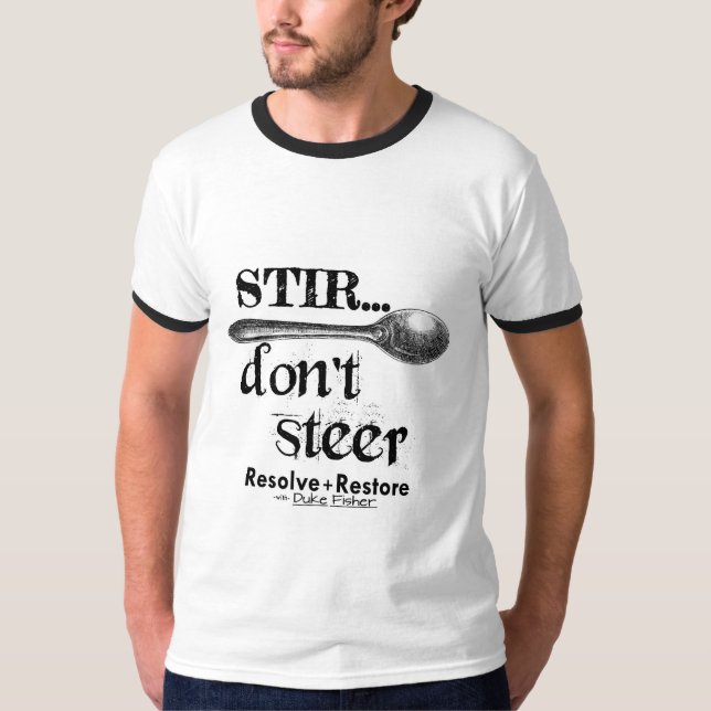 Stir Don't Steer T-Shirt (Front)