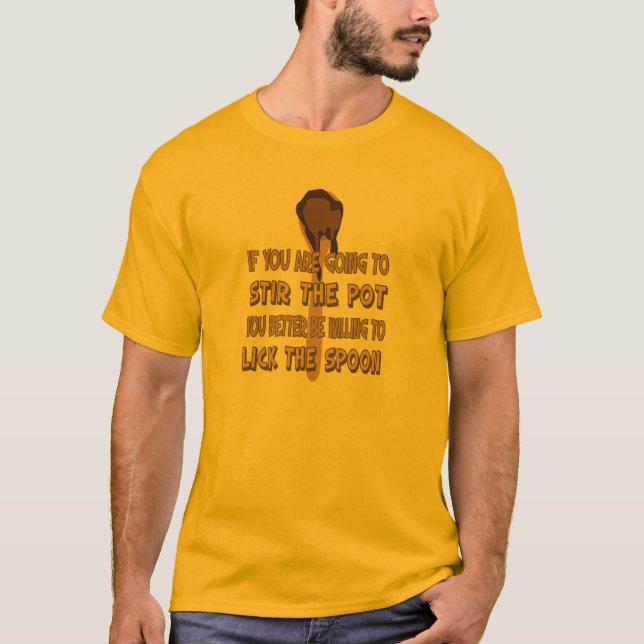 Stir the Pot Lick the Spoon Shirt (Front)