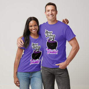 Stirring Up Trouble Funny Halloween Saying T-Shirt