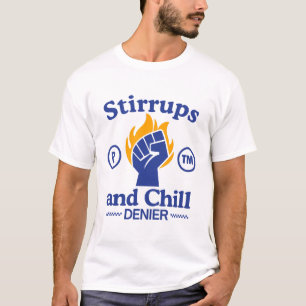 Stirrups and chill denier T-Shirt