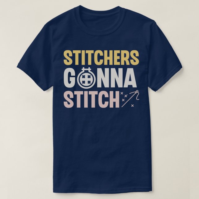Stitchers Gonna Stitch T-Shirt (Design Front)