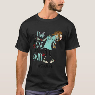 Stna Life Zombie It'S Fine I'M Fine Everything'S F T-Shirt