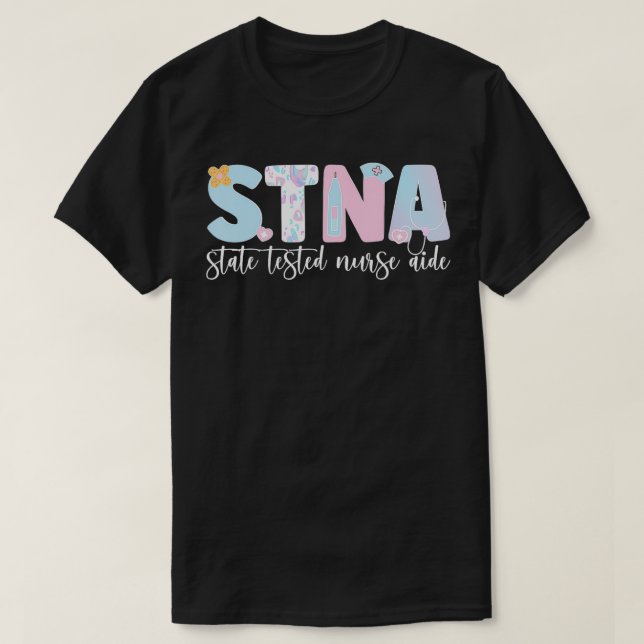 STNA Nurse Aide State Tested Nursing Assistant  T-Shirt (Design Front)