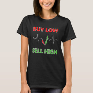 Stock Forex Market Trading Pips Buy Low Sell High T-Shirt