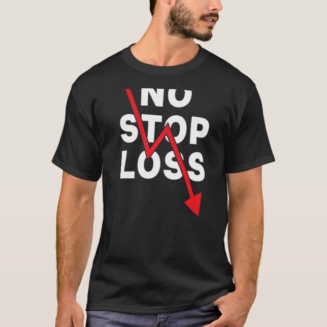 Stock Market Crash No Stop Loss Trading Bearish Da T-Shirt (Front)