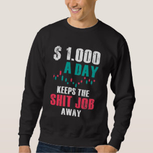 Stock Market Day Trading Trader Investor Quit Job Sweatshirt
