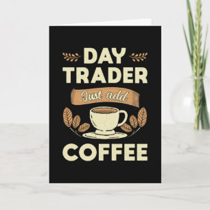 Stock Market Daytrader Just Add Coffee Trader Card