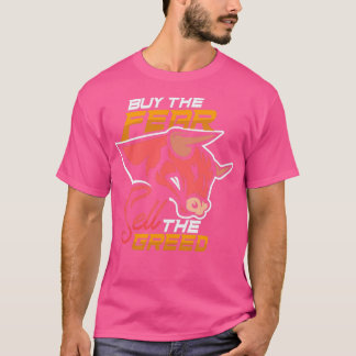 STOCK MARKET FOREX TRADER buy the fear T-Shirt