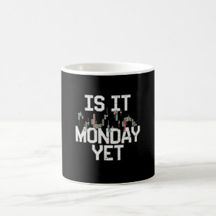 Stock Market - Is It Monday Yet Coffee Mug