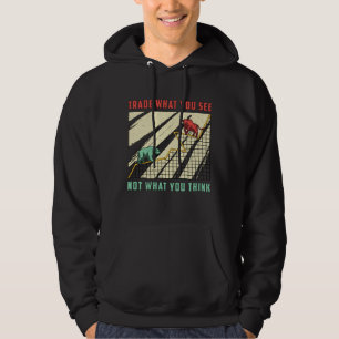 Stock Market Trade What You See Bull Bear Trader Hoodie