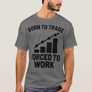 Stock Market trader Forex Trader Investor Trading T-Shirt