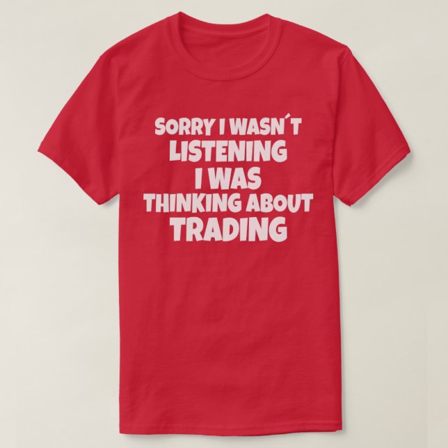 STOCK MARKET TRADER Thinking About Trading 5 T-Shirt (Design Front)