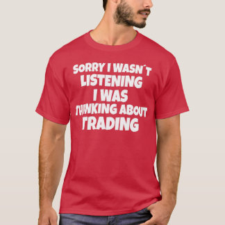 STOCK MARKET TRADER Thinking About Trading 5 T-Shirt