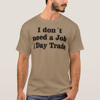 STOCK MARKETFOREX TRADER I Day Trade T-Shirt