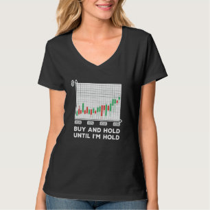 Stock Trader Dividend Buy And Hold Trading Quote I T-Shirt