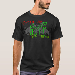 Stock trading - buy the dip sell the rip T-Shirt
