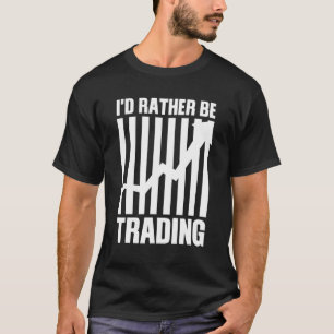 Stock Trading For Stock Market Trader Men Women T-Shirt