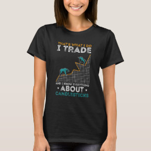 Stock Trading That's What I Do Forex Stock Market T-Shirt