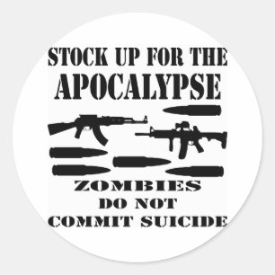 Stock Up For The Apocalypse Zombies Do Not Commit Classic Round Sticker