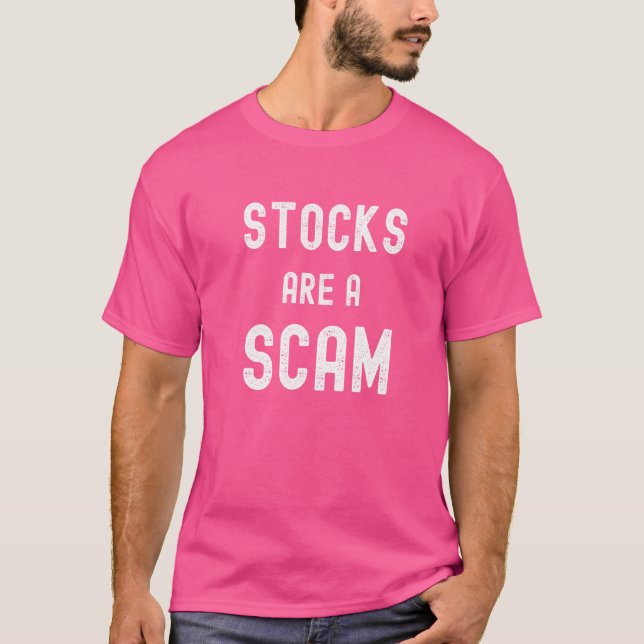 Stocks Are A Scam Stock Market Is A Scam T-Shirt (Front)