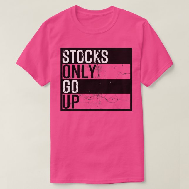 Stocks Only Go Up 1 T-Shirt (Design Front)