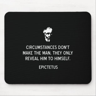 Stoic Epictetus Quote Circumstances Dont Make The Mouse Mat