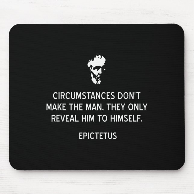 Stoic Epictetus Quote Circumstances Dont Make The  Mouse Mat (Front)