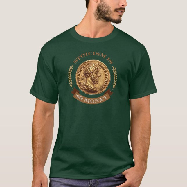 Stoicism is So Money T-Shirt (Front)