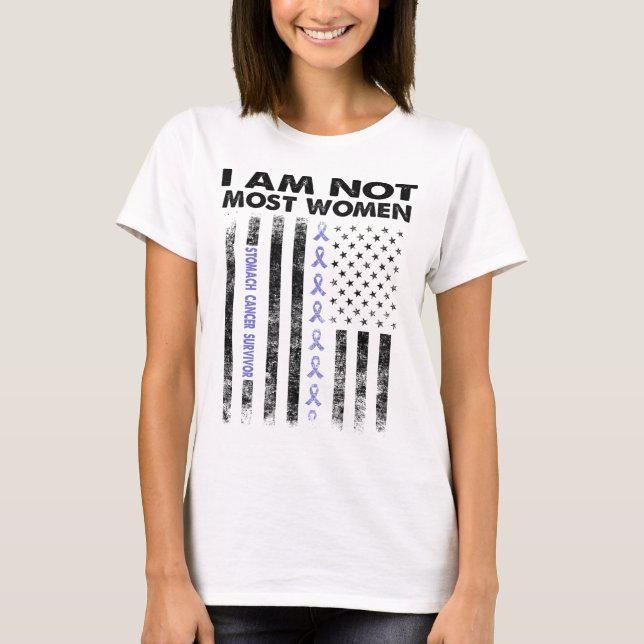 stomach cancer survivor i am not most women T-Shirt (Front)