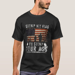 Stomp My Flag And I'Ll Stomp Your Shirt Usa Flag