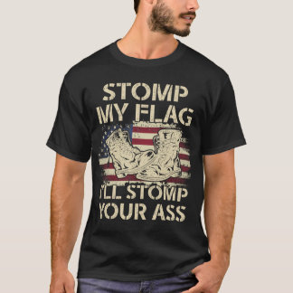 Stomp My Flag and I'll Stomp Your Shirt USA Flag