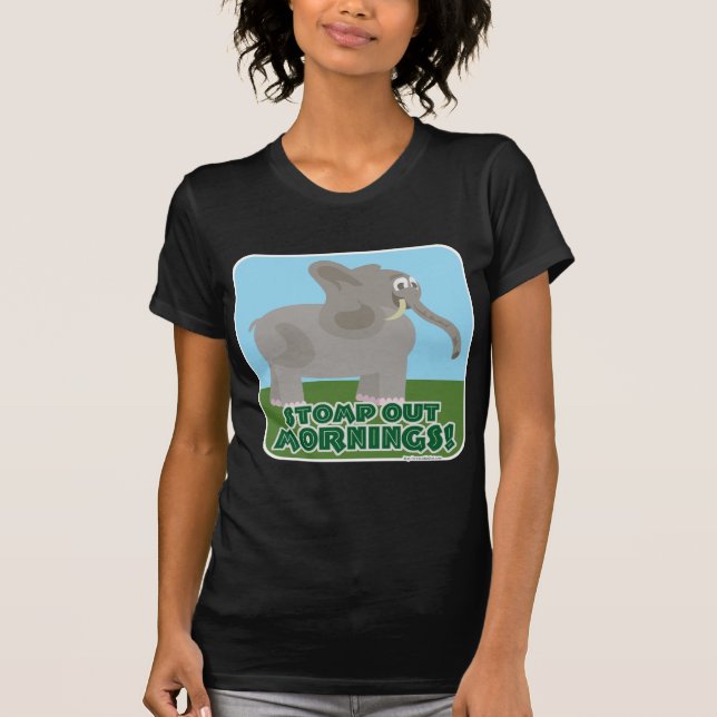 Stomp Out Mornings Elephant Cartoon Slogan T-Shirt (Front)