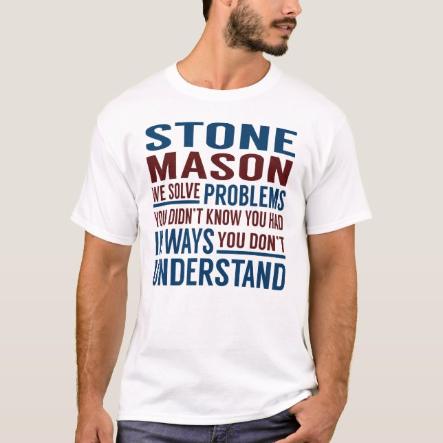 Stone Mason Solve Problems T-Shirt (Front)