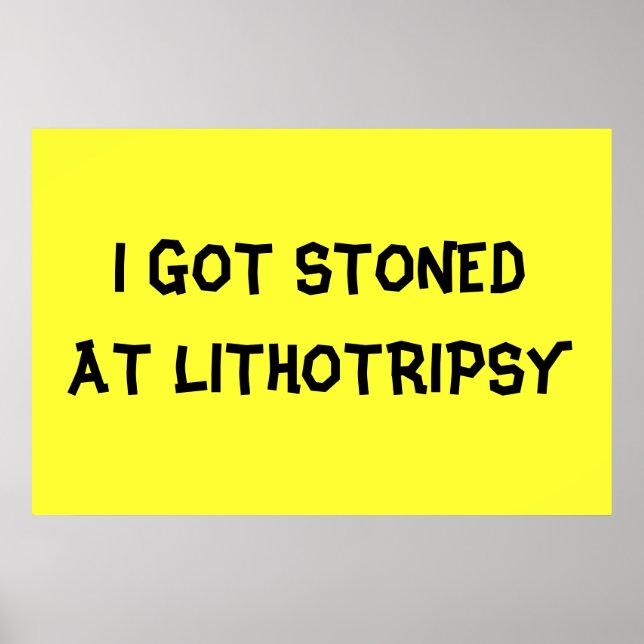 STONED AT LITHOTRIPSY POSTER (Front)