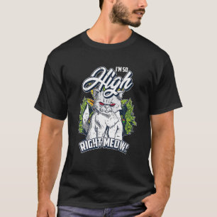 Stoned Cat Stoner High Right Meow Funny Weed Lover T-Shirt