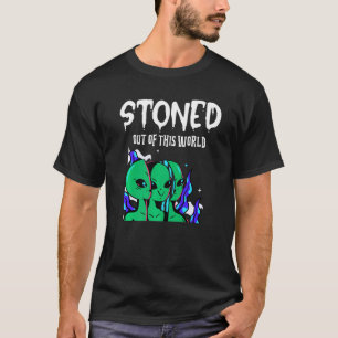 Stoned Out Of This World Alien Sci Fi Unique Space T-Shirt