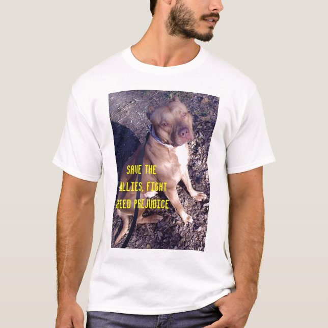 stoney1, Save the Bullies, Fight Breed Prejudice T-Shirt (Front)