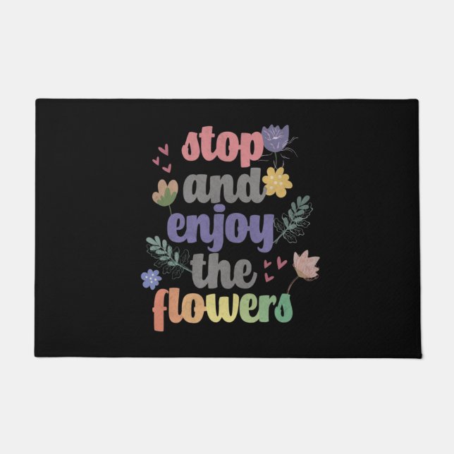 Stop and Enjoy the Flowers Doormat (Front)