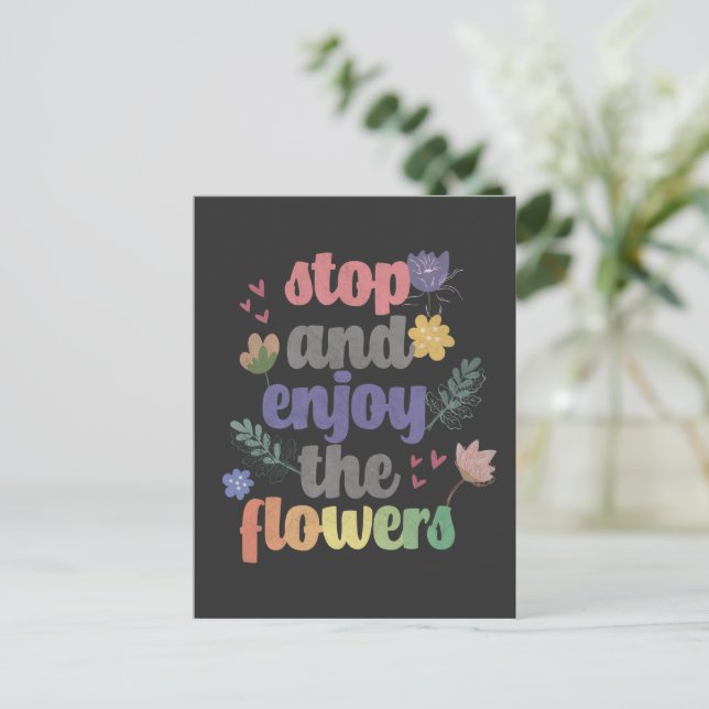 Stop and Enjoy the Flowers Postcard (Standing Front)