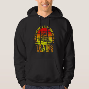 Stop And Look At Trains Train Engineer Railroad Lo Hoodie