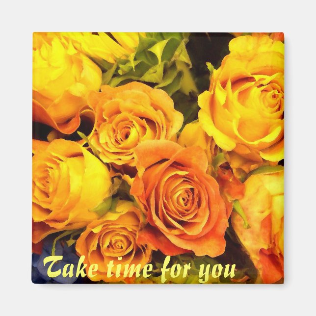 Stop and smeel the Roses_ Magnet (Front)