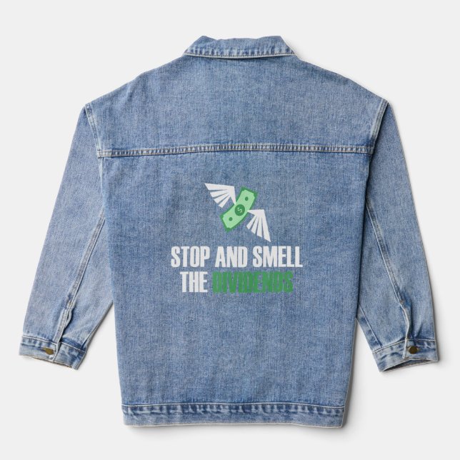 Stop And Smell The Dividends Saying  Denim Jacket (Back)