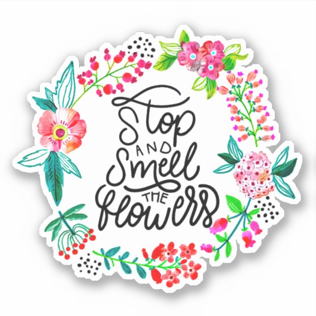 Stop and smell the flowers  (Front)