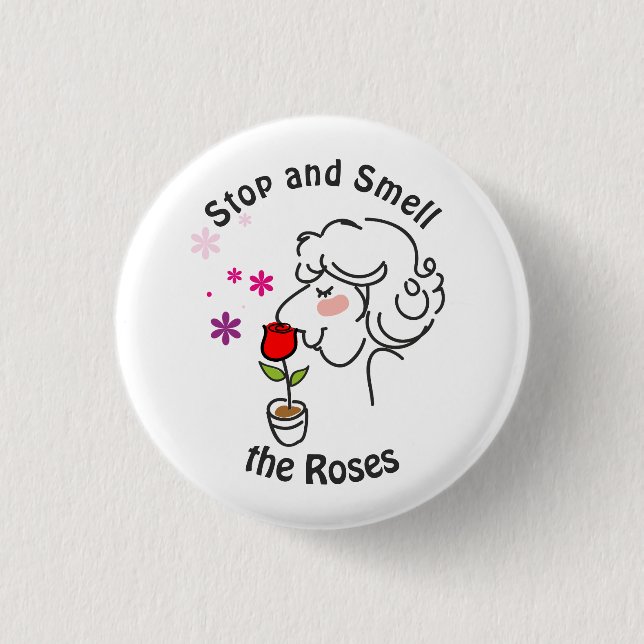 Stop and Smell the Roses 3 Cm Round Badge (Front)