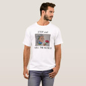 STOP and, SMELL THE ROSES! T-Shirt (Front Full)